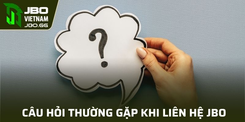 Các lưu ý cần nắm khi liên lạc JBO