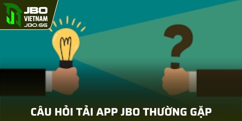 Giải đáp một số thắc mắc của người chơi khi tải ứng dụng JBO