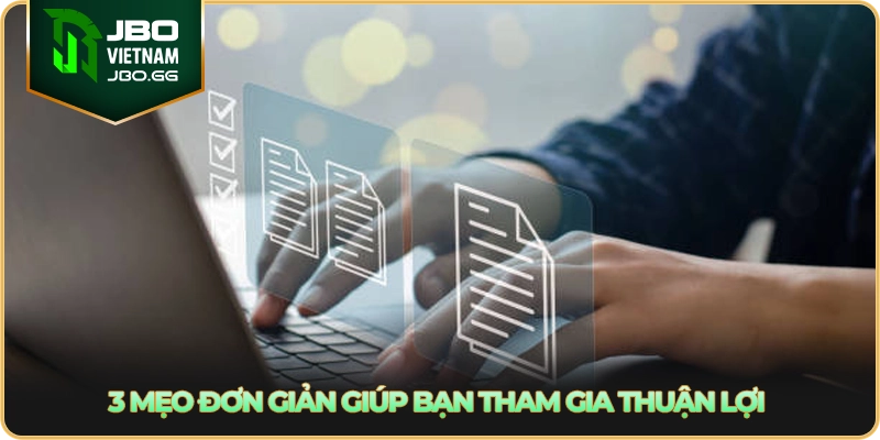 3 mẹo đơn giản giúp bạn tham gia thuận lợi