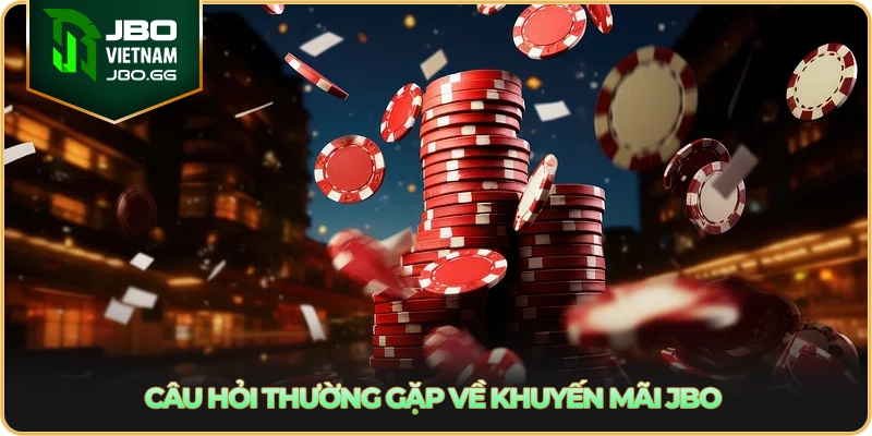 Câu hỏi thường gặp về khuyến mãi JBO