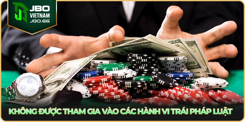 Không được tham gia vào các hành vi trái pháp luật